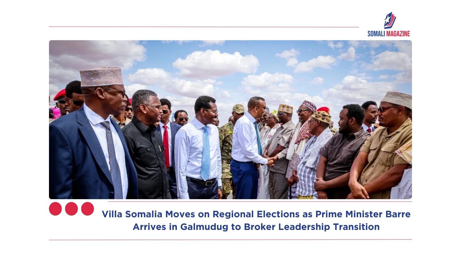 Villa Somalia Moves on Regional Elections as Prime Minister Barre Arrives in Galmudug to Broker Leadership Transition