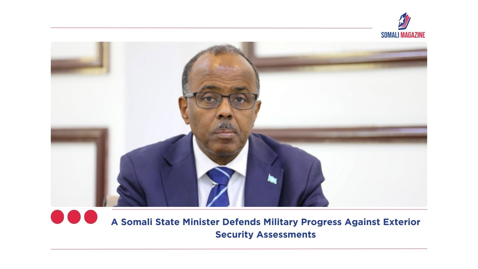Challenging the Stalemate Narrative: A Somali State Minister Defends Military Progress Against Exterior Security Assessments