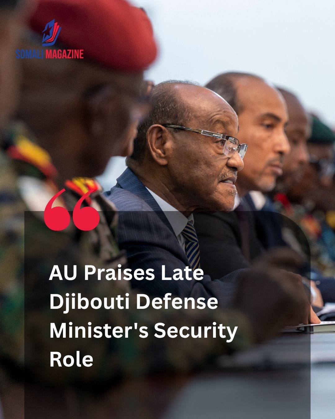 Regional Command Eulogizes Statesman: African Union Stabilization Force Commends Deceased Djiboutian Leader for Guarding Horn Stability
