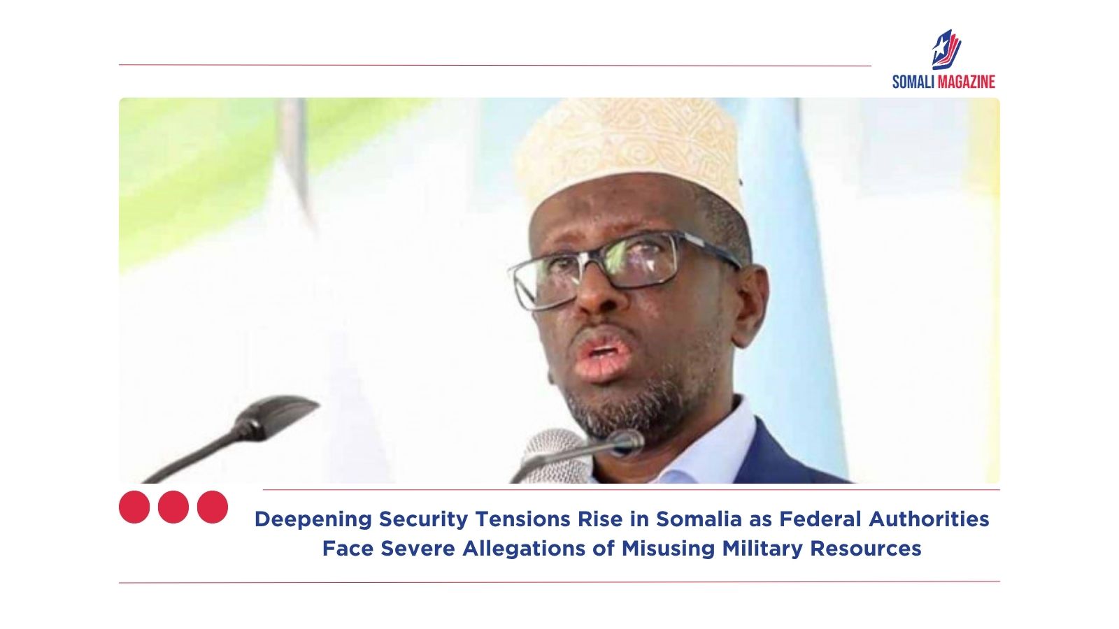 Deepening Security Tensions Rise in Somalia as Federal Authorities Face Severe Allegations of Misusing Military Resources