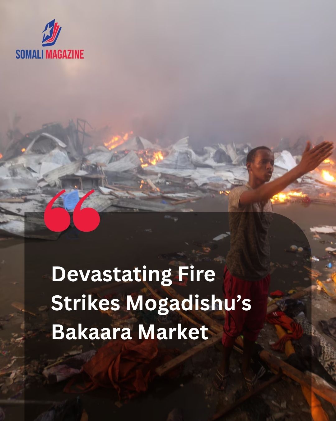 Devastating Commercial Inferno: Traders Suffer Heavy Losses After Fire in Bakaara Market