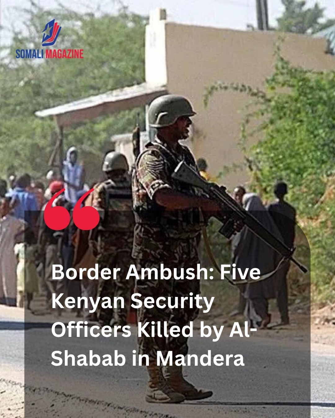 Security Crisis in Mandera: Al-Shabab Kills Five Kenyan Security Personnel in Targeted Border Ambush