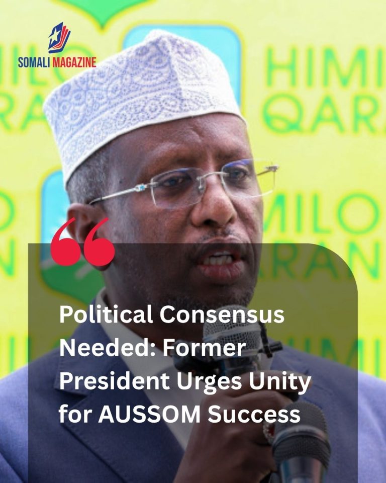Former Somali President Calls for Political Unity Ahead of AUSSOM Transition