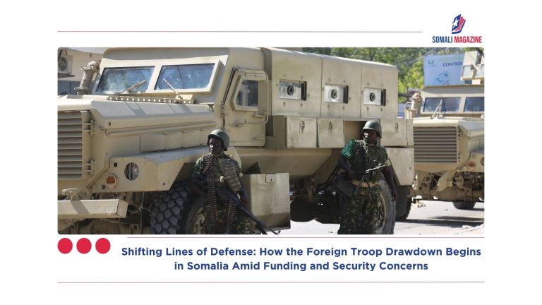 Shifting Lines of Defense: How the Foreign Troop Drawdown Begins in Somalia Amid Funding and Security Concerns
