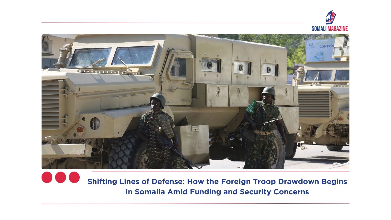 Shifting Lines of Defense: How the Foreign Troop Drawdown Begins in Somalia Amid Funding and Security Concerns