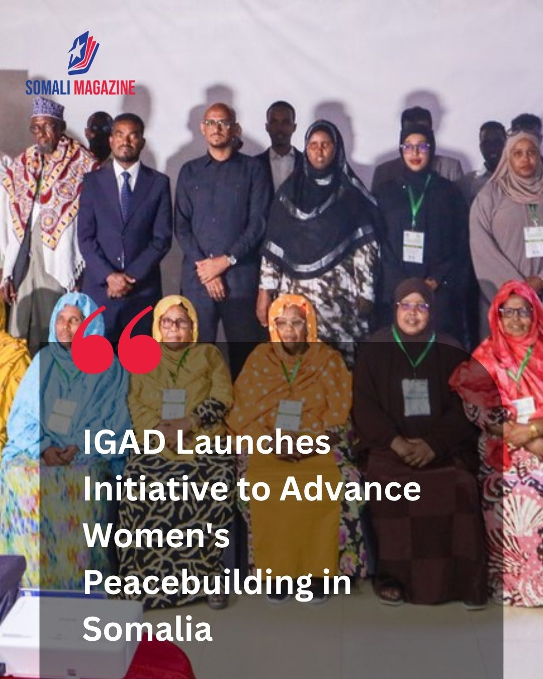 Empowering Community Leaders: IGAD Unveils New Regional Initiative to Strengthen Women’s Role in Peacebuilding in Somalia