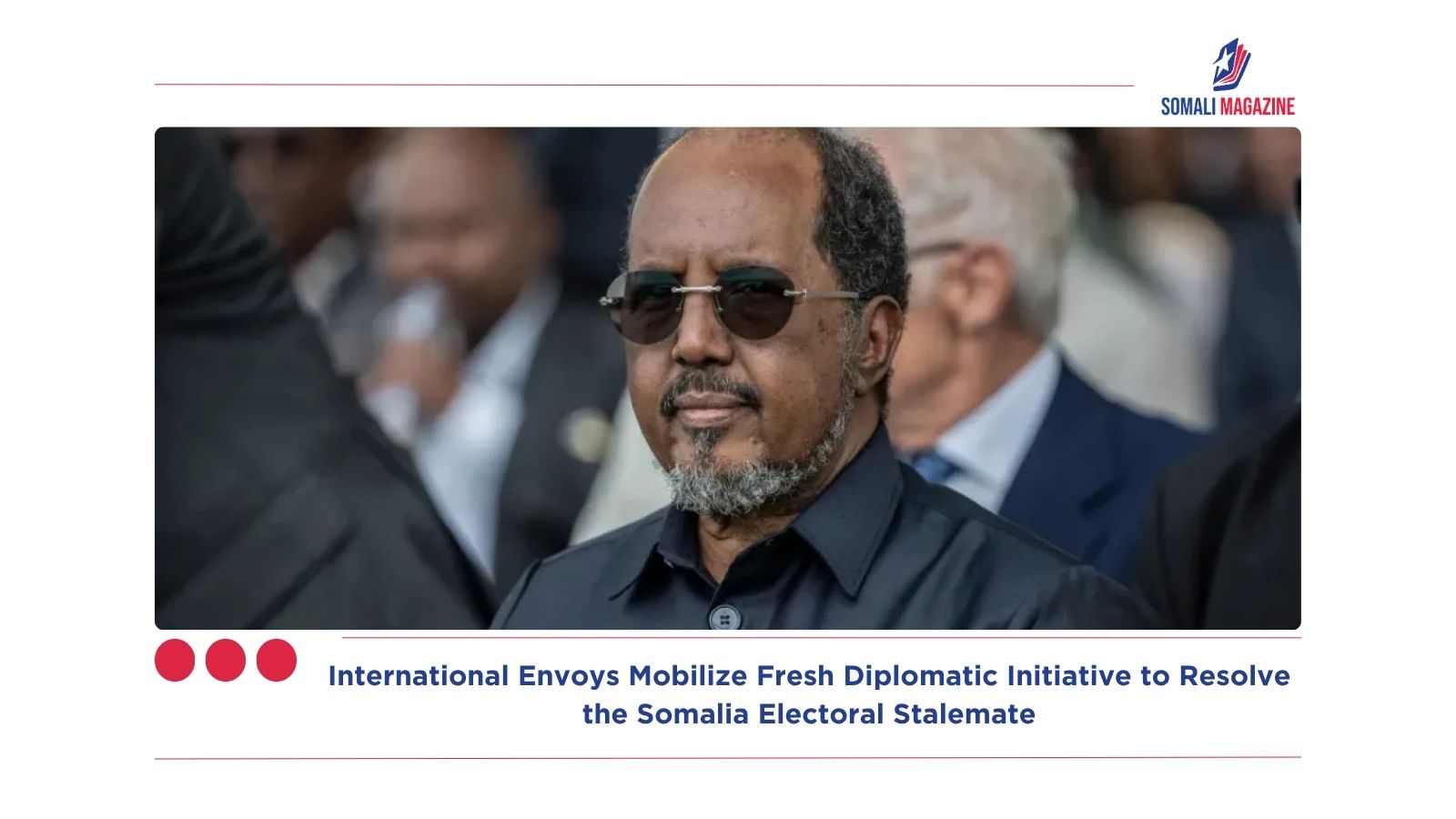 International Envoys Mobilize Fresh Diplomatic Initiative to Resolve the Somalia Electoral Stalemate
