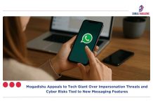 Mogadishu Appeals to Tech Giant Over Impersonation Threats and Cyber Risks Tied to New Messaging Features