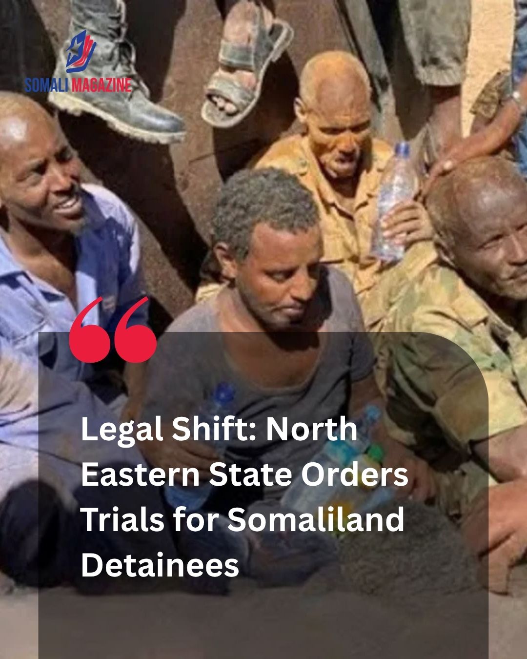 Judicial Shift in Las Anod: North Eastern State Orders Trials for Somaliland Fighters Held in Las Anod