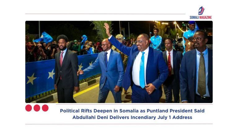 Political Rifts Deepen in Somalia as Puntland President Said Abdullahi Deni Delivers Incendiary July 1 Address