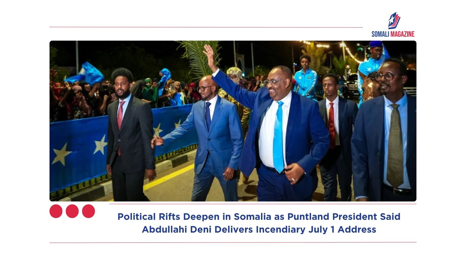 Political Rifts Deepen in Somalia as Puntland President Said Abdullahi Deni Delivers Incendiary July 1 Address