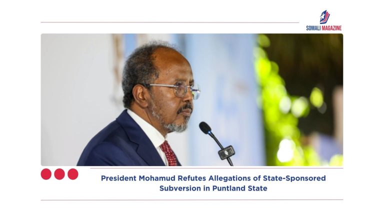 Restoring Federal Equilibrium: President Mohamud Refutes Allegations of State-Sponsored Subversion in Puntland State