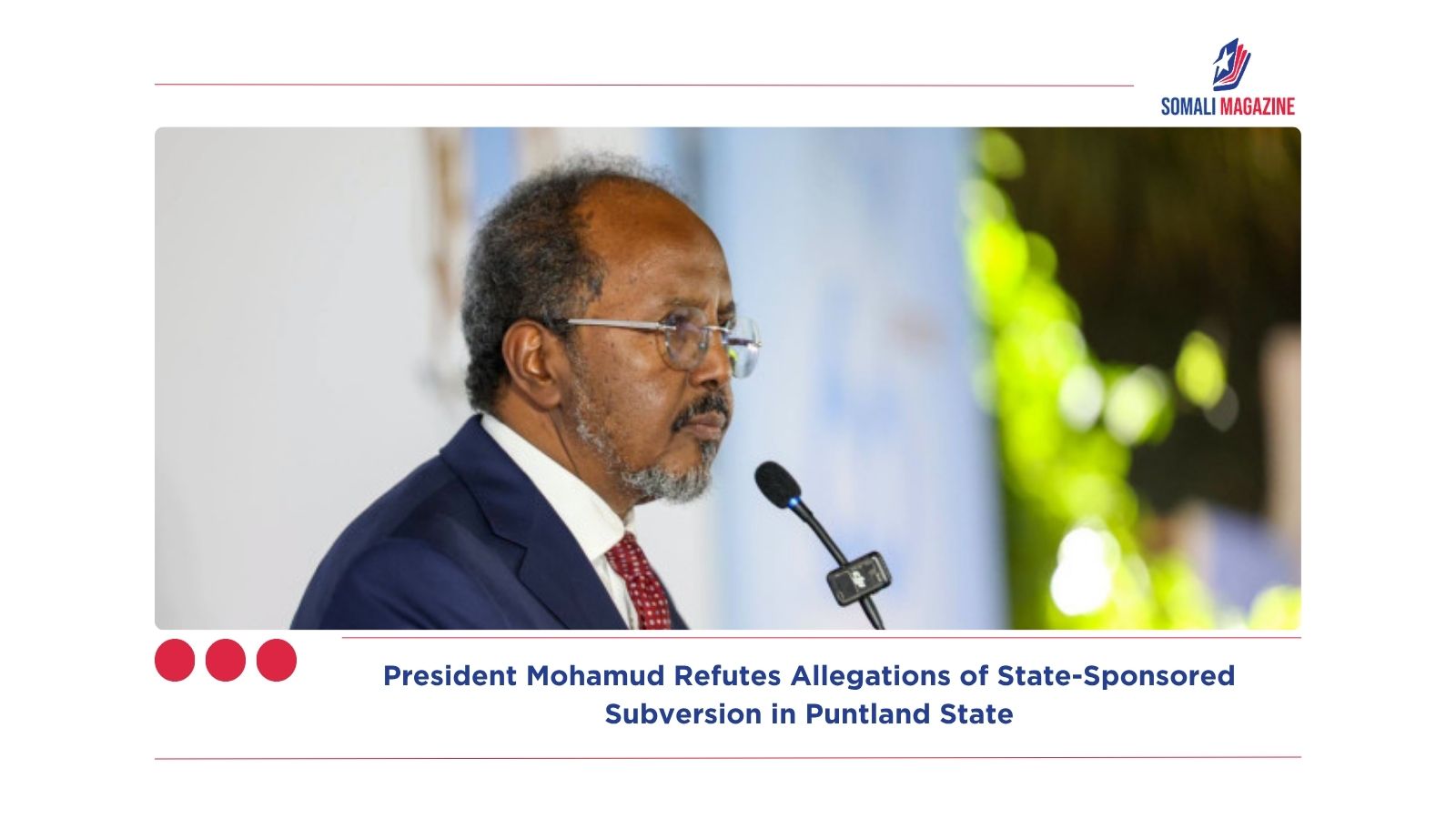 Restoring Federal Equilibrium: President Mohamud Refutes Allegations of State-Sponsored Subversion in Puntland State