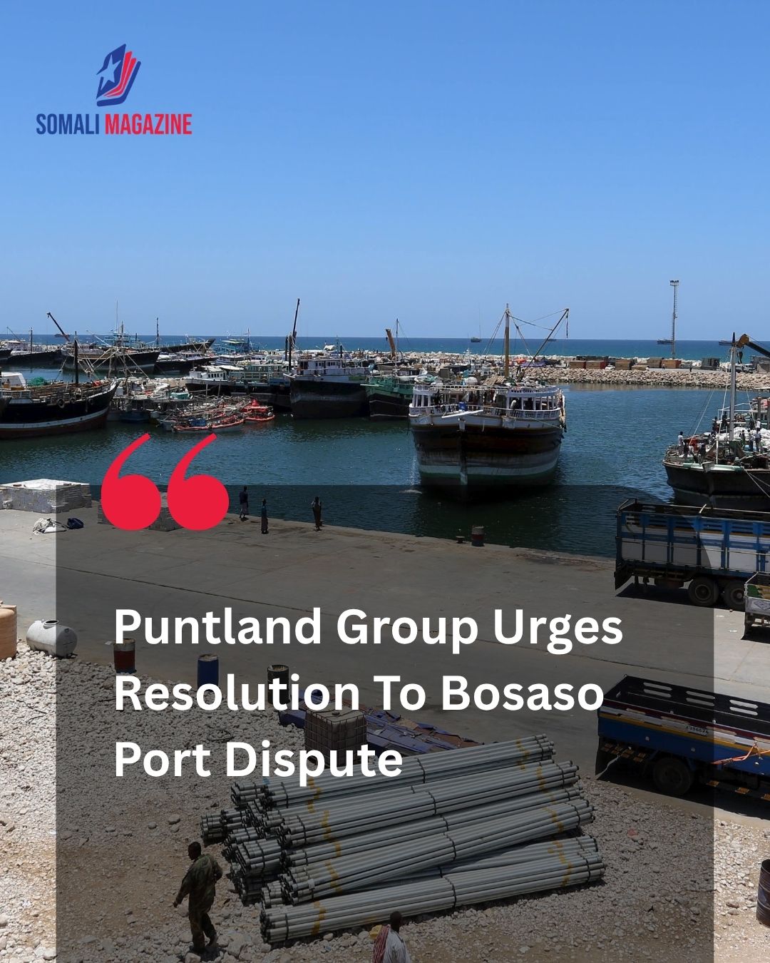 Escalating Crisis: Civil Society Group Demands End to Prolonged Bosaso Port and Market Dispute