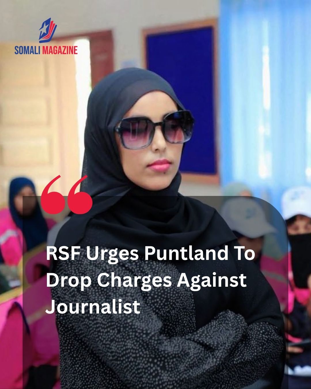 Press Freedom Advocacy: RSF Urges Puntland to Drop Charges Against Journalist Suways Gacayte Over Brief Social Media Video