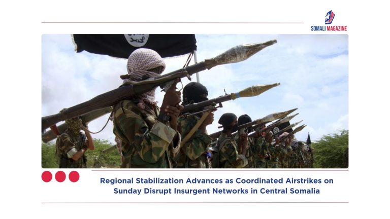 Regional Stabilization Advances as Coordinated Airstrikes on Sunday Disrupt Insurgent Networks in Central Somalia