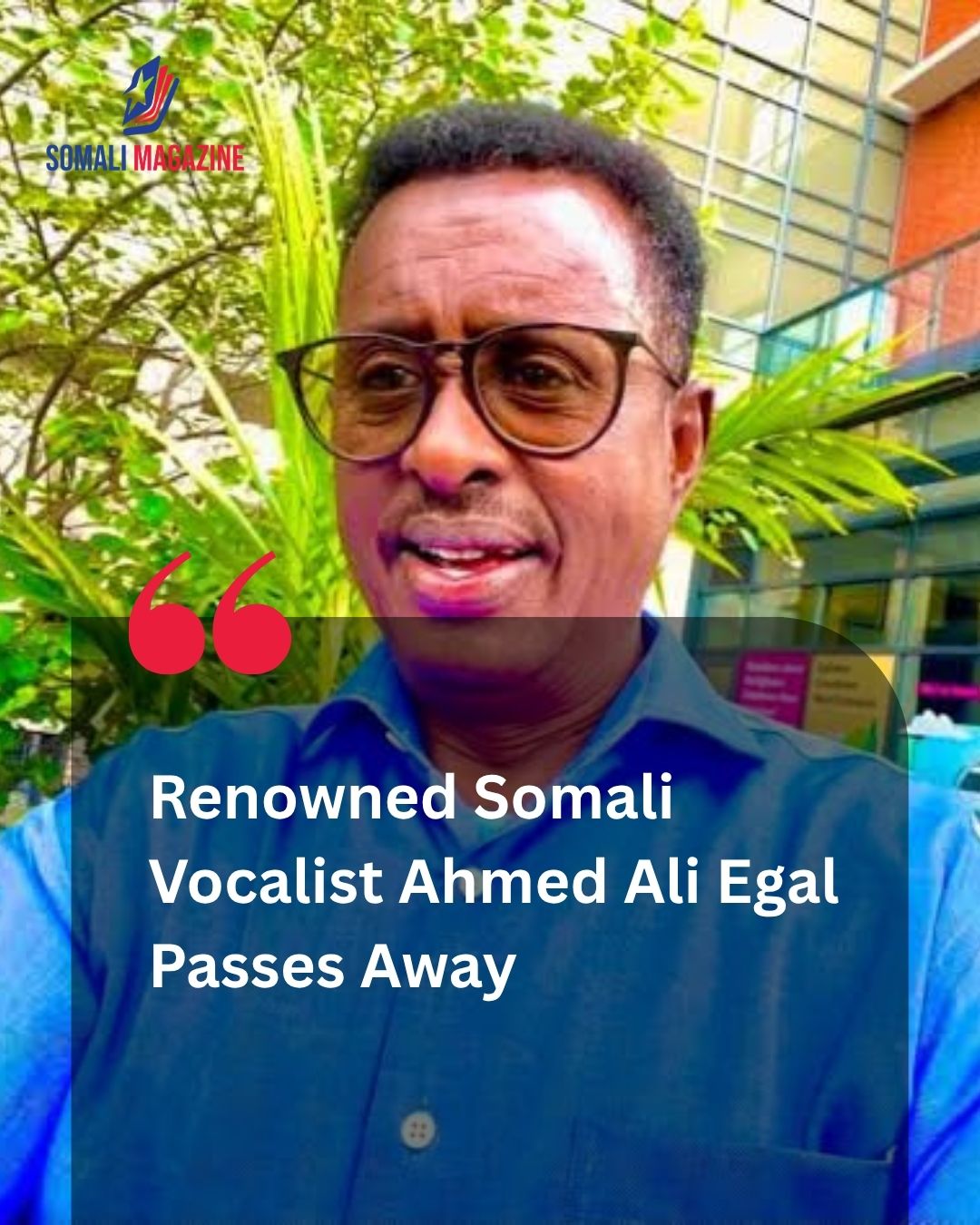 Mourning an Iconic Voice: Somali Music Legend Ahmed Ali Egal Dies in the United States