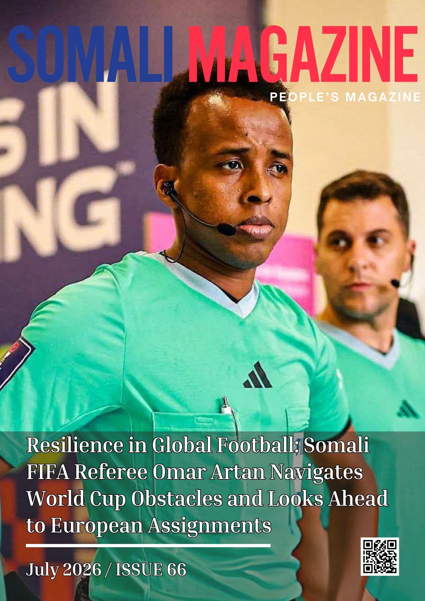 Somali Magazine Issue 66 – Somali FIFA Referee Omar Artan Navigates World Cup Obstacles and Looks Ahead to European Assignments