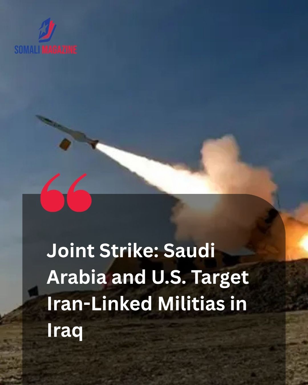Regional Security Escalation: Saudi Arabia Says It Struck Iran-Backed Groups in Iraq with U.S. Coordination