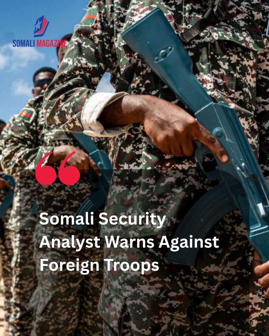 Security Self-Reliance: Prominent Somali Analyst Cautions Against Indefinite Dependence on External Military Forces