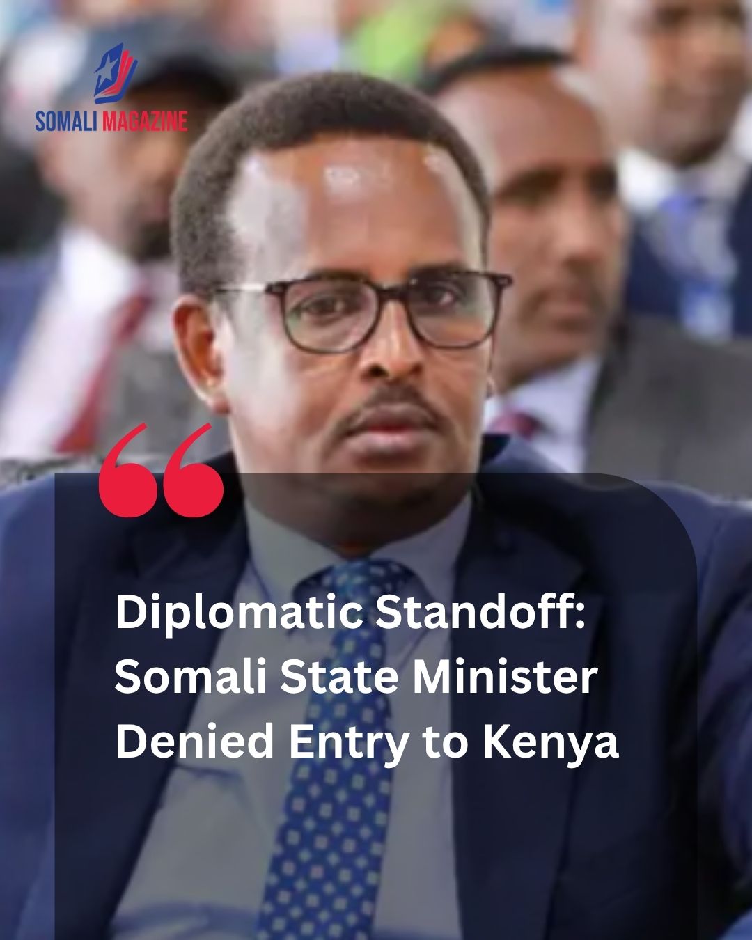 Diplomatic Tensions Flare as Somali State Minister Abshir Bukhaari Is Denied Entry to Kenya and Returned to Mogadishu