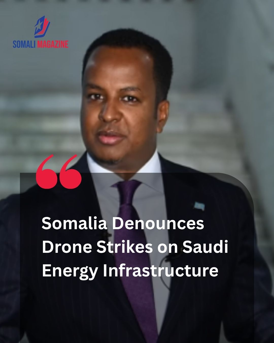 Regional Stability: Somalia Condemns Drone Attacks Targeting Saudi Oil Facilities