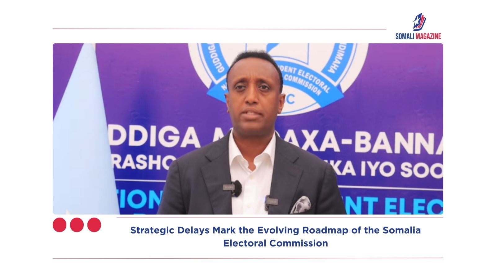 Strategic Delays Mark the Evolving Roadmap of the Somalia Electoral Commission