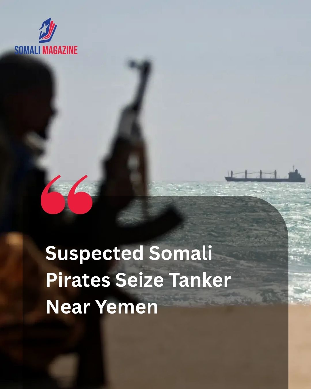 Maritime Security Crisis: Suspected Somali Pirates Seize Tanker Near Yemen Amid Wave of Hijackings