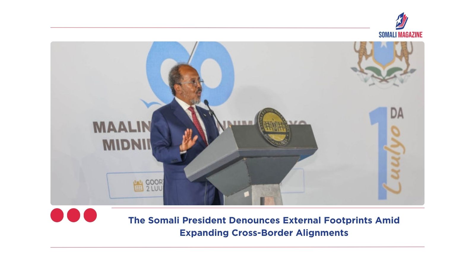 Guarding the Gate: The Somali President Denounces External Footprints Amid Expanding Cross-Border Alignments