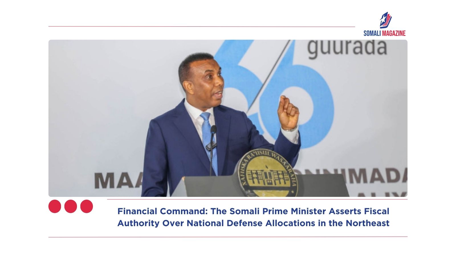 Financial Command: The Somali Prime Minister Asserts Fiscal Authority Over National Defense Allocations in the Northeast