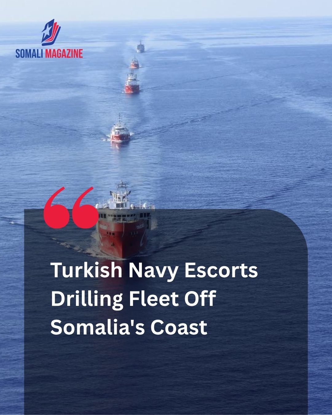 Maritime Security Alliance: Turkish Naval Vessels Escort Drilling Fleet Off Somalia in Historic Offshore Energy Mission