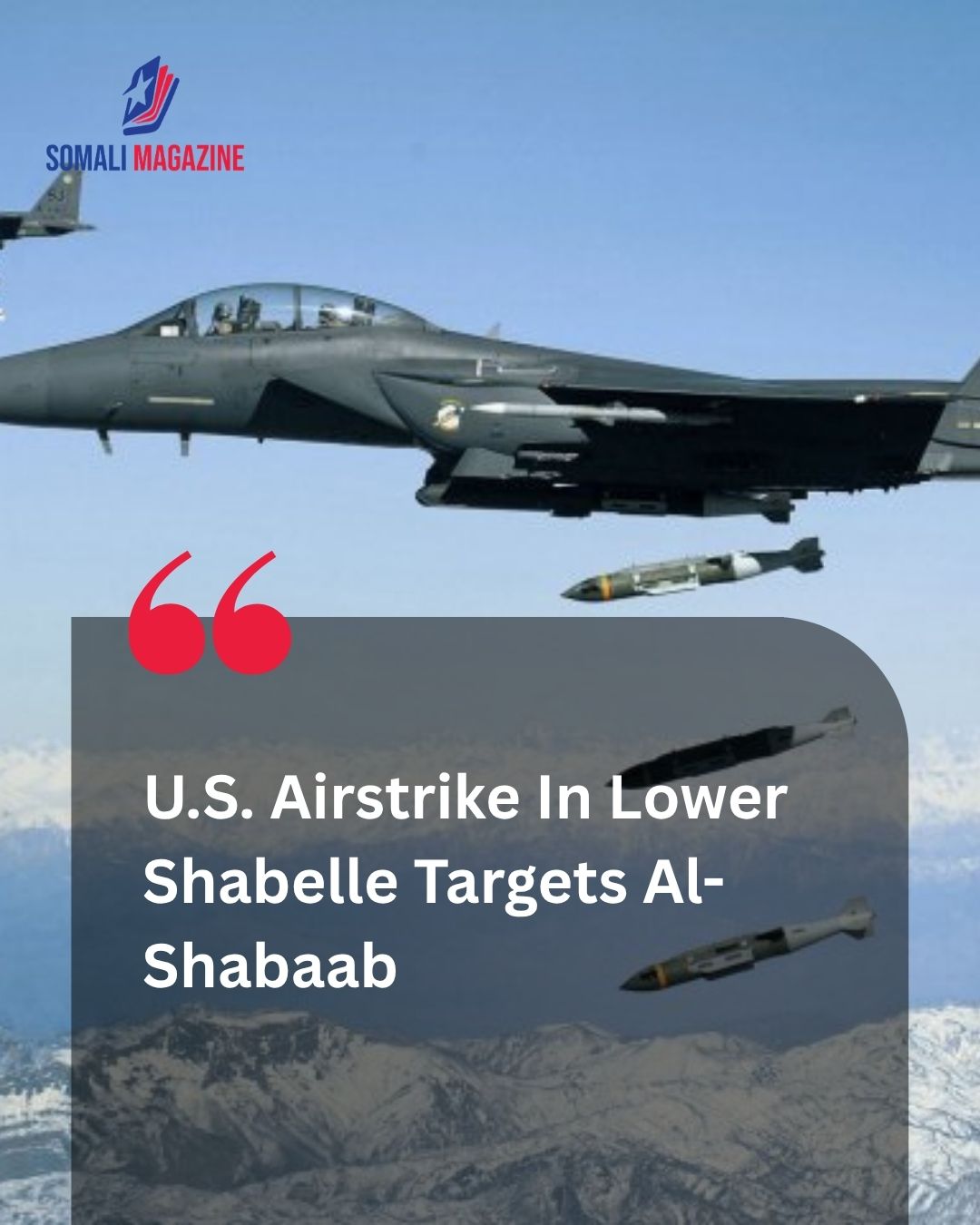 Counterterrorism Operations Intensify as U.S. Airstrike in Lower Shabelle Targets Al-Shabaab Stronghold