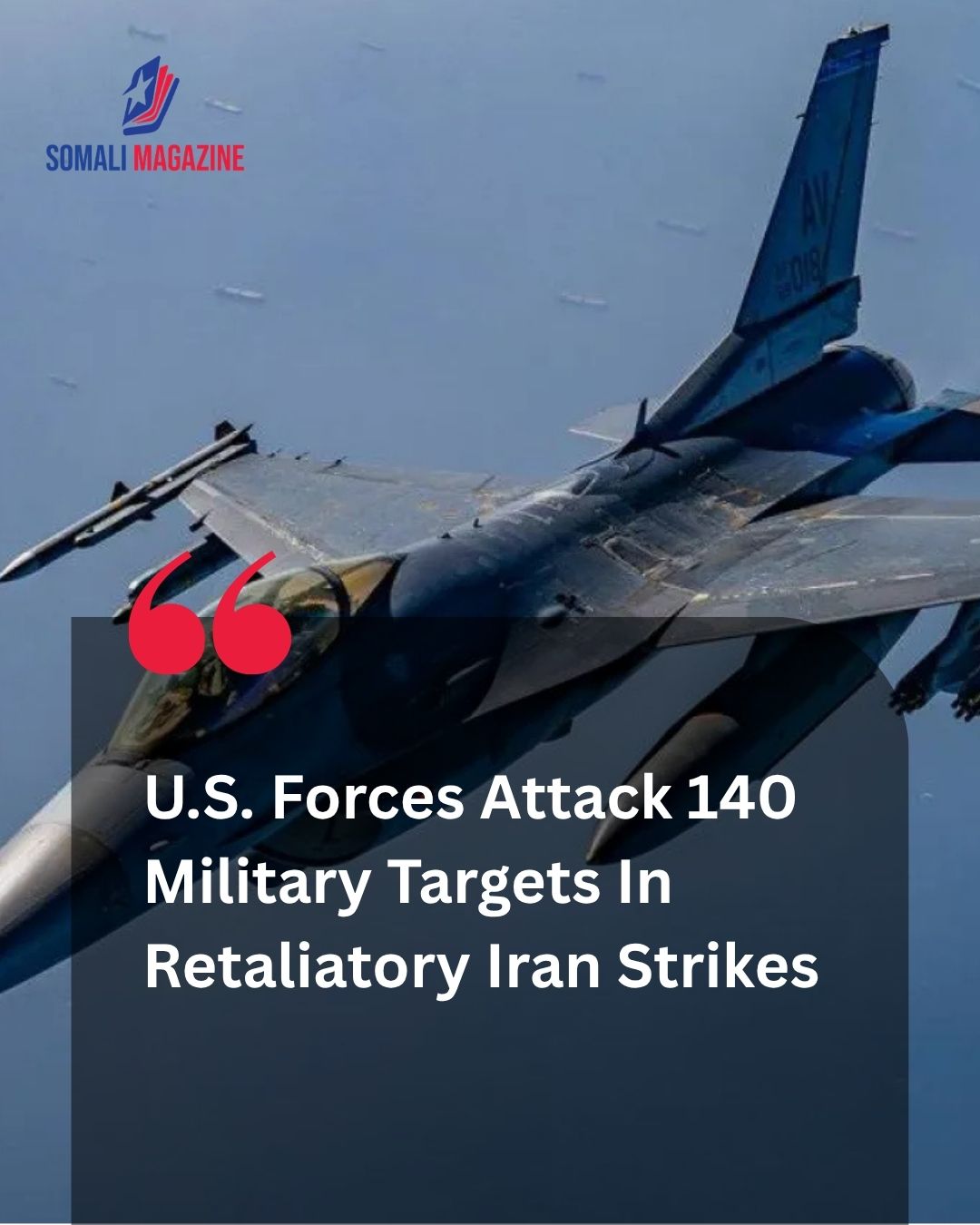 Region Braced for Full-Scale Escalation as U.S. Forces Attack 140 Military Targets in Response to Crucial Shipping Sabotage