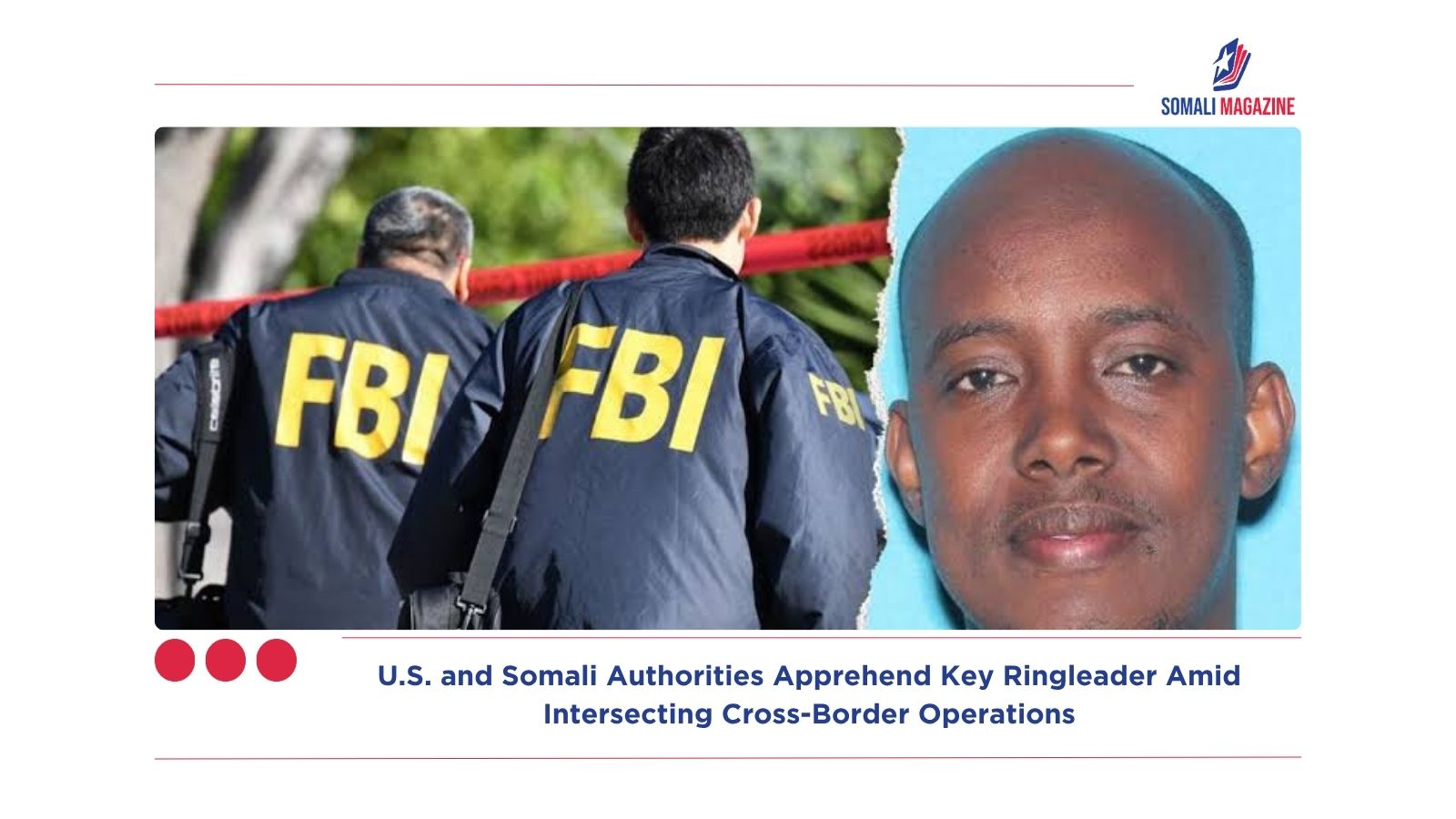 Jurisdictional Hurdles Shattered: U.S. and Somali Authorities Apprehend Key Ringleader Amid Intersecting Cross-Border Operations