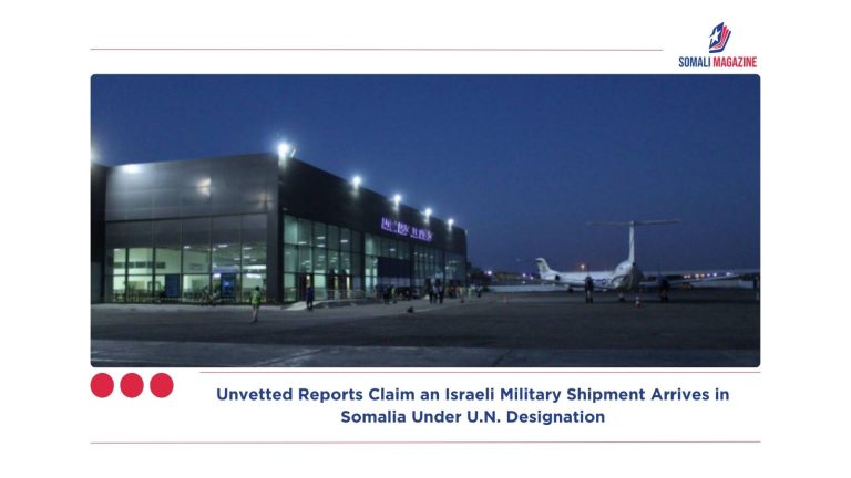 Hidden Cargo in Mogadishu: Unvetted Reports Claim an Israeli Military Shipment Arrives in Somalia Under U.N. Designation