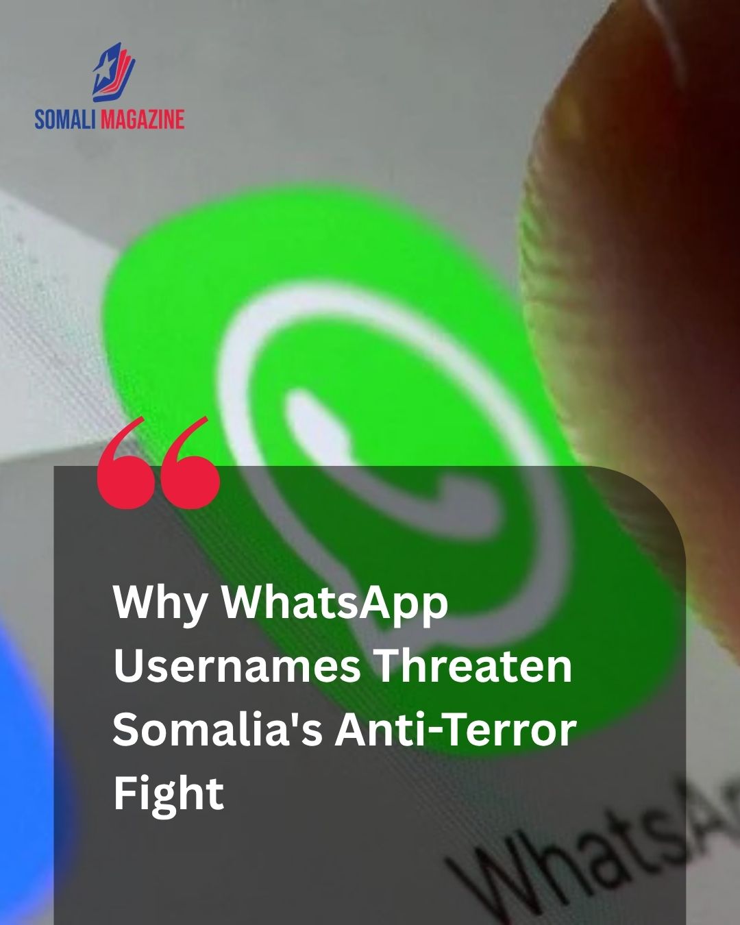Digital Anonymity Threat: Why WhatsApp Usernames Could Disrupt Somalia’s Counterterrorism Efforts