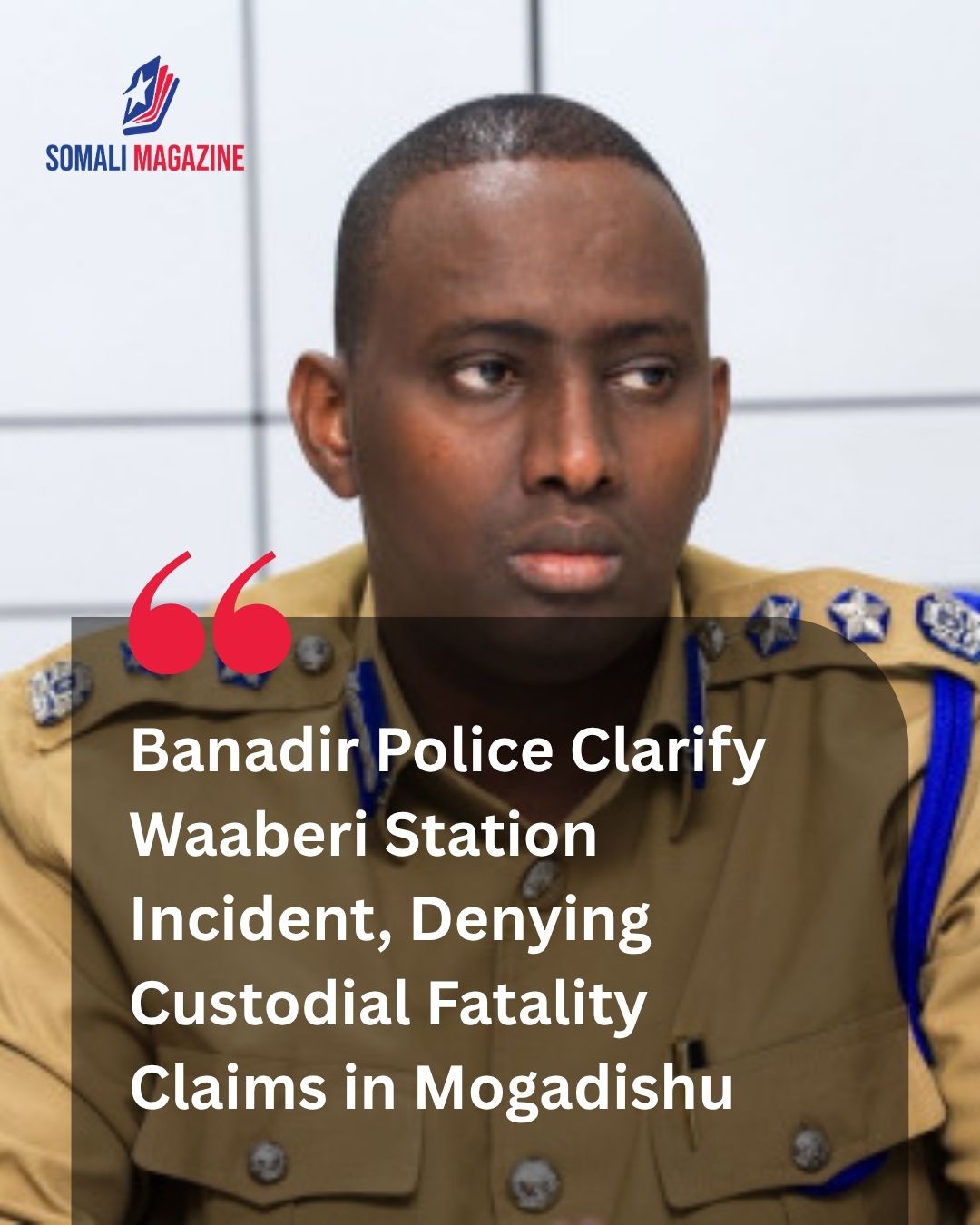Official Clarification: Banadir Police Refute Fatal Shooting Reports at Waaberi Station