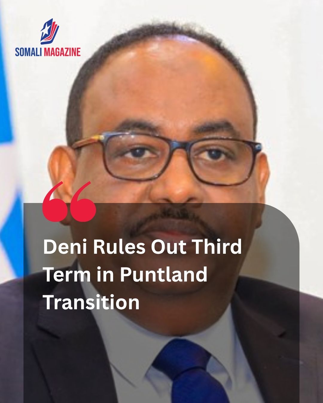 Deni Rules Out Third Term Seeking Exit to Somalia Regional Power Struggle