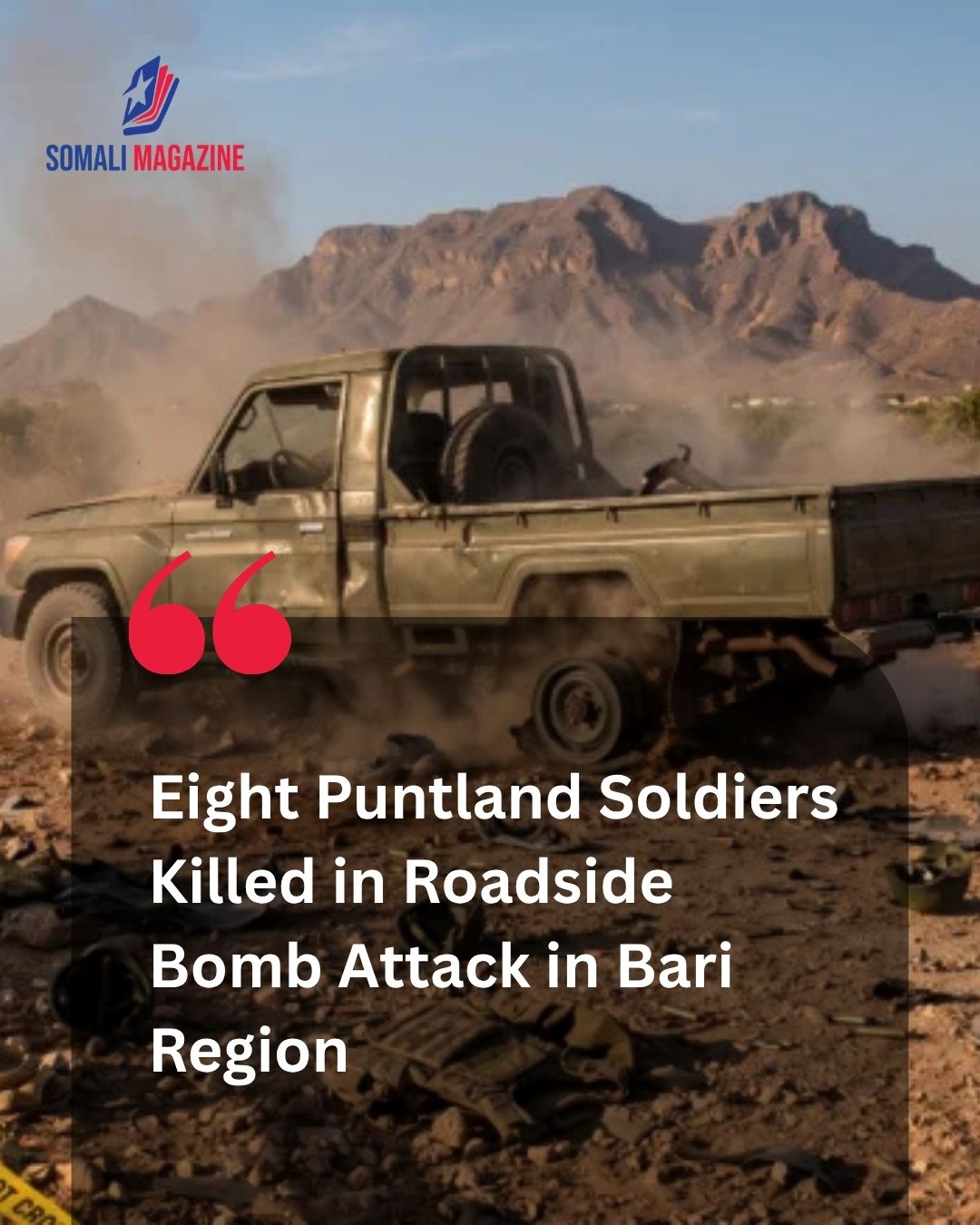 Security Crisis in Northeast Somalia: At Least Eight Puntland Soldiers Killed in Roadside Bomb Attack in Bari Region