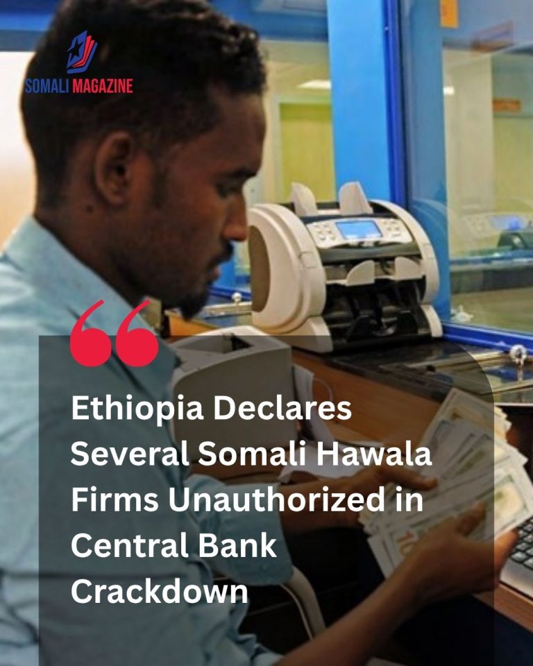 Regulatory Crackdown: Ethiopia Declares Several Somali Hawala Firms Unauthorized in Latest Financial Warning