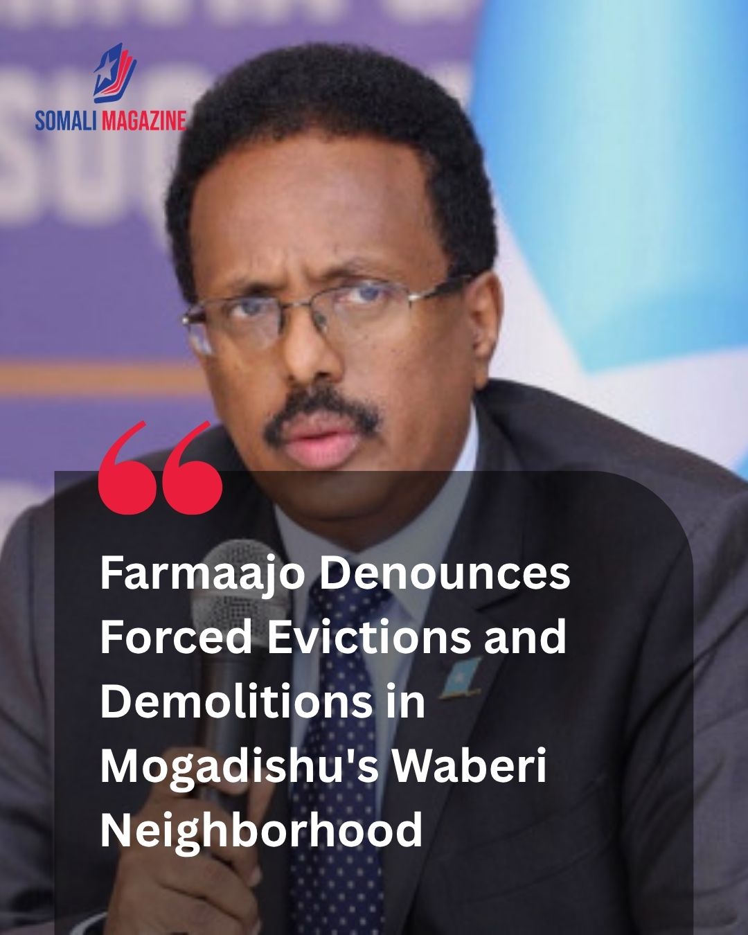 Public Outcry over Capital Property Rights: Former President Farmaajo Condemns Evictions and Demolitions in Mogadishu’s Waberi District