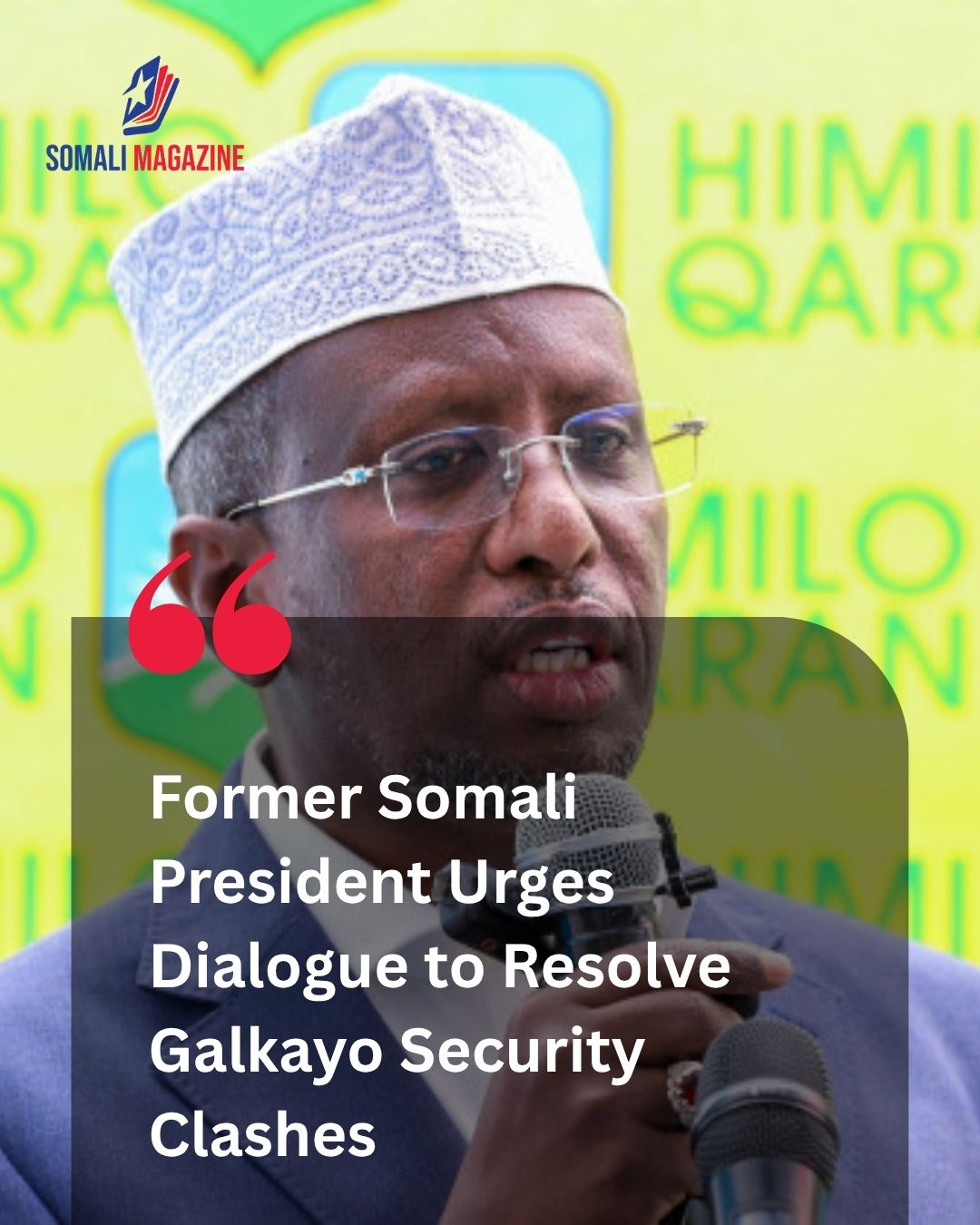 Political Resolution Urged: Former President Condemns Galkayo Clashes and Calls for Dialogue