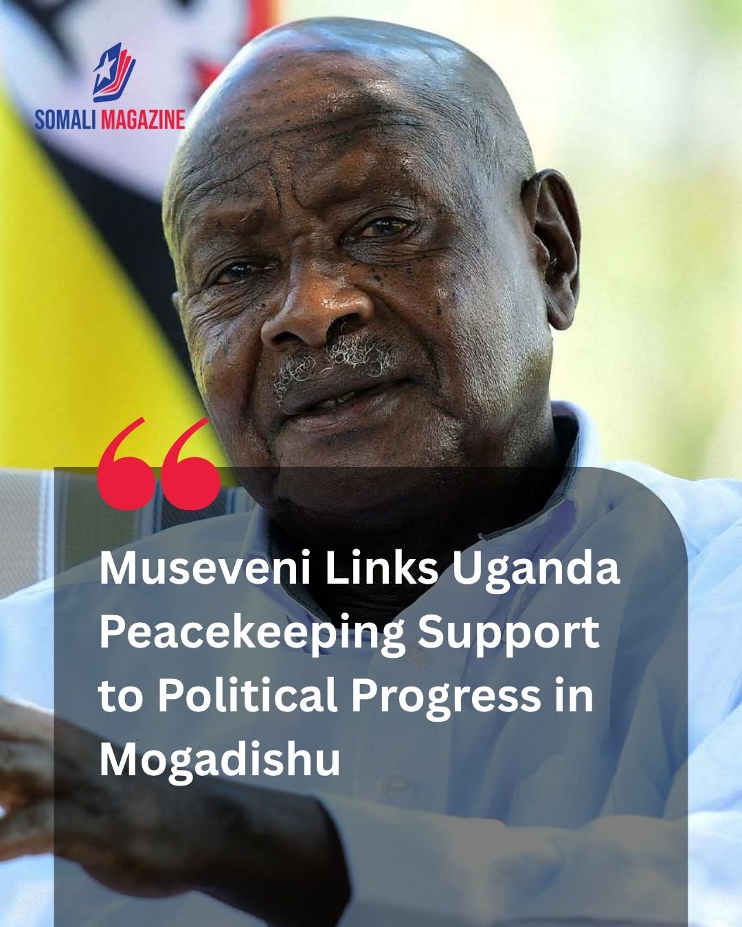 Regional Pressure: Ugandan President Yoweri Museveni Expresses Frustration Over Somalia Political Impasse