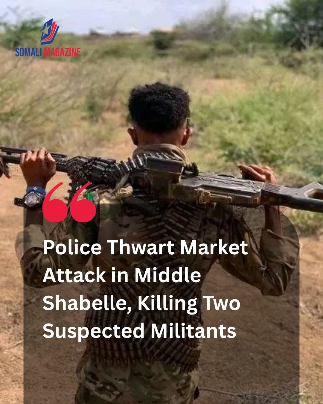 Regional Security Threat Neutralized: Two Suspected Militants Killed While Planting Landmines in Middle Shabelle Region