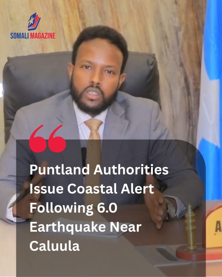 Puntland Urges Coastal Vigilance as Magnitude 6.0 Offshore Earthquake Rattles Somalia Coast