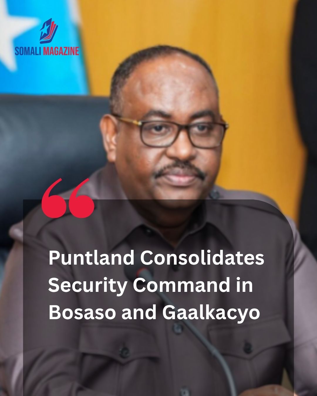 Regional Security Consolidation: Puntland Moves to End Parallel Armed Commands Across Central and Northern Hubs