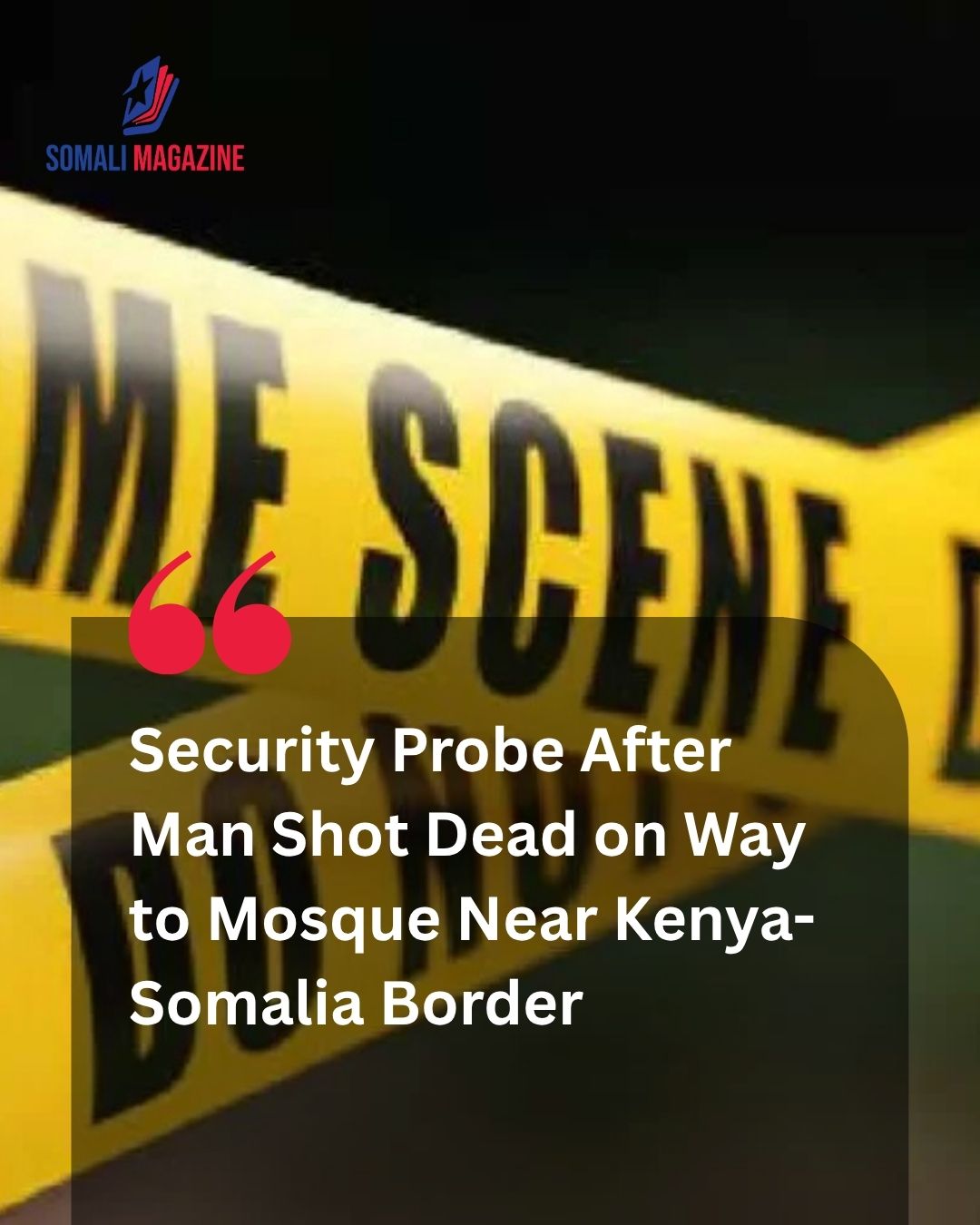 Security Probe After Man Shot Dead on Way to Mosque Near Kenya-Somalia Border