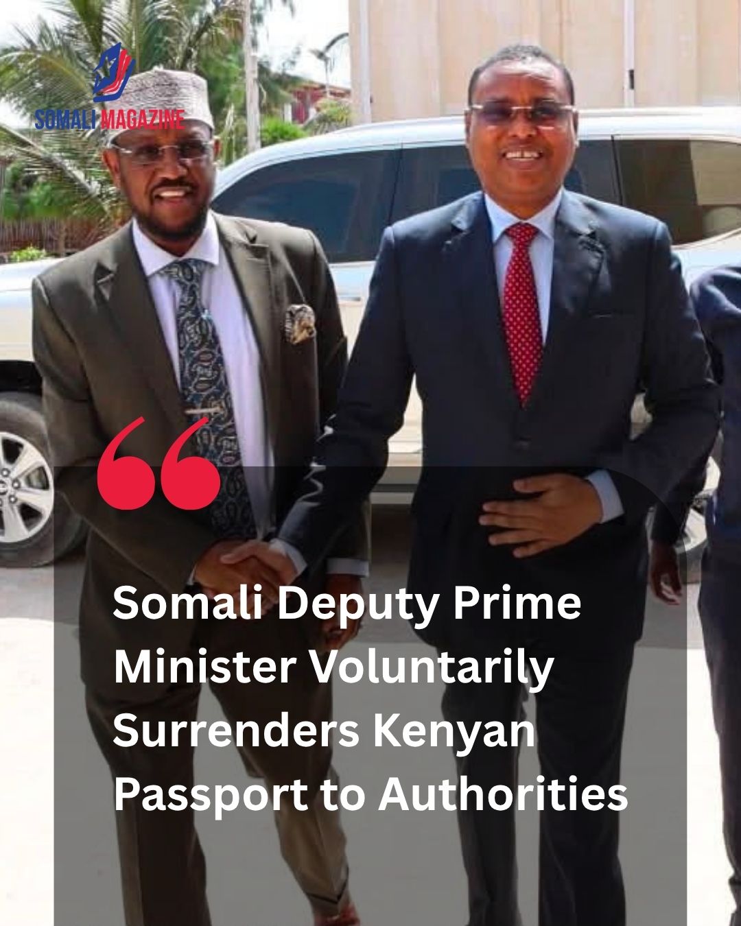Public Service Integrity: Somali Deputy Prime Minister Voluntarily Returns Kenyan Passport to Uphold Transparency