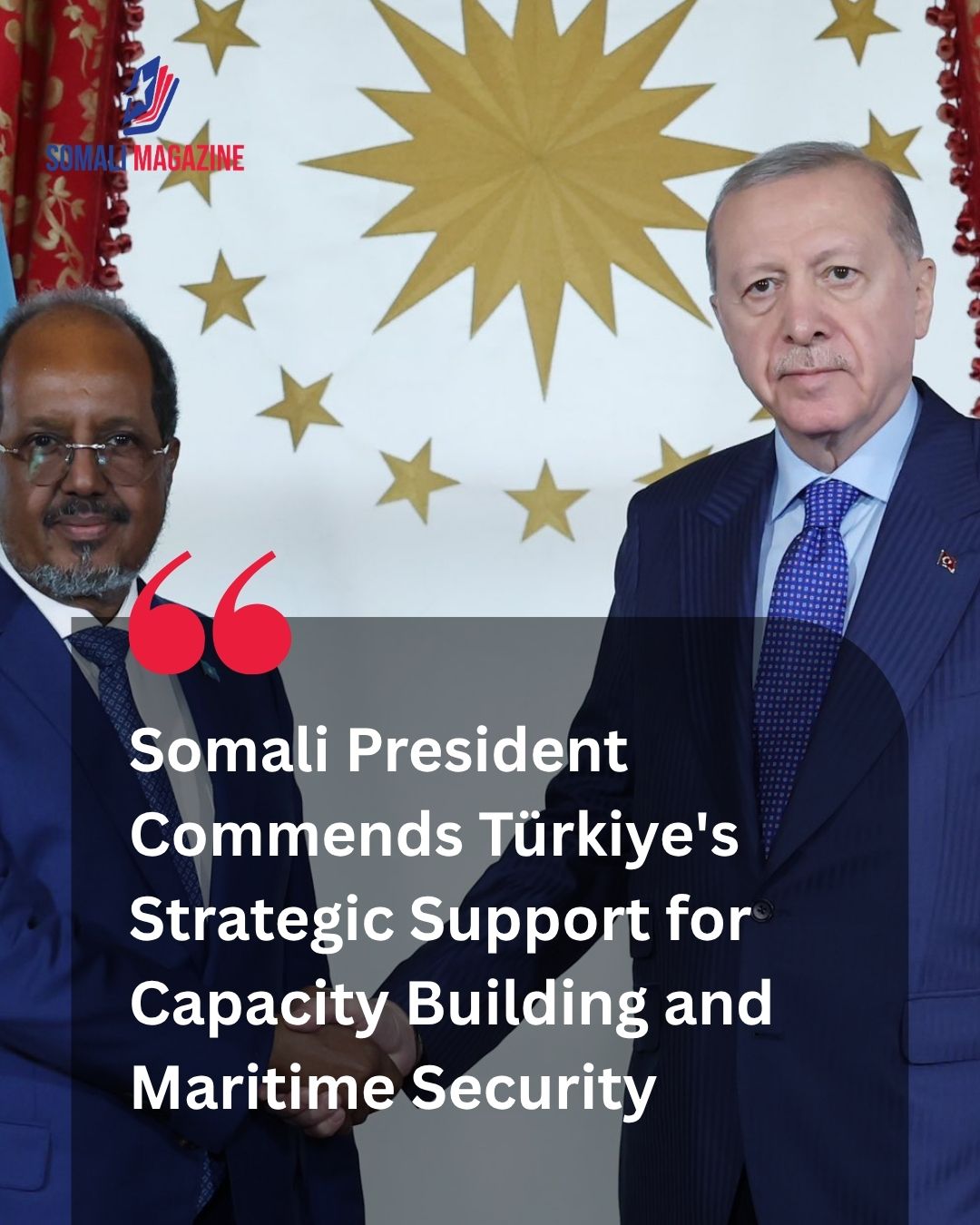 Sustainable Strategic Partnership: Somali President Hails Türkiye’s Support for Building Long-Term National Capacity