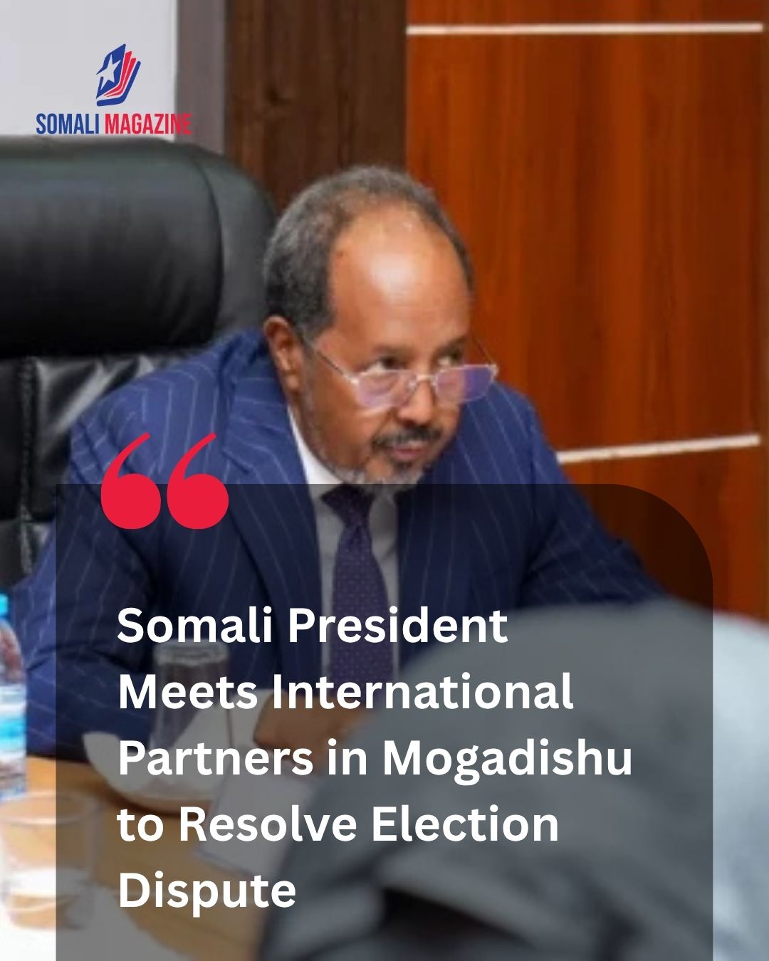 High-Level Diplomatic Dialogue: Somali President Discusses Election Dispute with International Partners in Mogadishu
